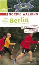 Andreas Kypke - Nordic Walking - Die 33 schönsten Strecken rund um Berlin mit Potsdam und Spreewald