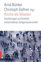 Arnd Bünker, Christoph Gellner - Kirche als Mission