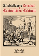 Michael Kirchschlager - Kirchschlagers Criminal- & Curiositäten-Cabinett. Bd.1
