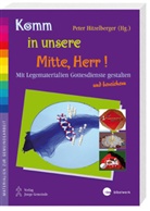 Pete Hitzelberger, Peter Hitzelberger, Regina Hitzelberger, Pete Hitzelberger, Peter Hitzelberger - Komm in unsere Mitte, Herr!