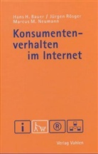 Hans H. Bauer, Marcus M. Neumann, Jürgen Rösger - Konsumentenverhalten im Internet