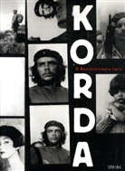 Alberto Korda, Alberto Korda, Mark Sanders, Cristina Vives - ALBERTO KORDA: A REVOLUTIONARY LENS /ANGLAIS