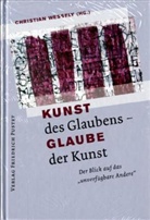 Christian Wessely - Kunst des Glaubens - Glaube der Kunst