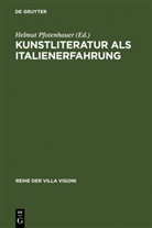 Helmut Pfotenhauer - Kunstliteratur als Italienerfahrung