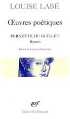 Louise Labae, Louise Labe, Louise Labé - Oeuvres poétiques. Rymes de Pernette du Guillet. Blasons du corps féminin