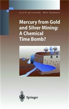 Luiz D. de Lacerda, Wim Salomons - Mercury from Gold and Silver Mining, A Chemical Time Bomb?