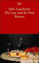 John Lanchester - Die Lust und ihr Preis