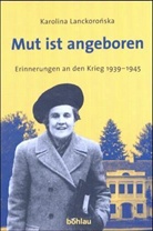 Karolina Lanckoronska, Karolina Lanckorońska - Mut ist angeboren