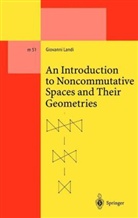 Giovanni Landi - An Introduction to Noncommutative Spaces and Their Geometries