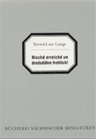 Bernd-Lutz Lange - Nischd erreichd un drodsdähm frehlich!