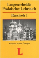 Langenscheidts Praktisches Lehrbuch: Russisch, Schlüssel zu den Übungen. Tl.1