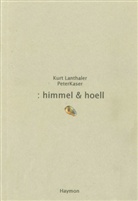Peter Kaser, Kur Lanthaler, Kurt Lanthaler - himmel & hoell