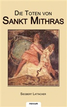 Siegbert Lattacher - Die Toten von Sankt Mithras