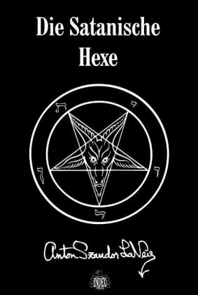Anton S Lavey, Anton Sz. LaVey, Anton Szandor LaVey - Die Satanische Hexe