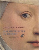 Jacques Le Goff - Das Mittelalter in Bildern
