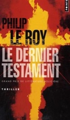 Philip Le, Philip Le Roy, Philip (1962-....) Le Roy, LE ROY PHILIP, Philip LeRoy, PHILIP LE ROY - Le dernier testament
