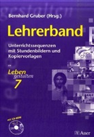 Bernhar Gruber, Bernhard Gruber, Fran Hertle, Franz Hertle, Uto Meier, Uto u a Meier... - Leben gestalten, Ausgabe Gymnasium in Bayern: 7. Jahrgangsstufe, Lehrerband m. CD-ROM