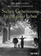 Odilo Lechner, Karl L. Schweisfurth, Hans-Günther Kaufmann - Sieben Geheimnisse für ein gutes Leben