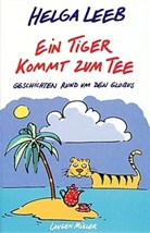 Helga Leeb - Ein Tiger kommt zum Tee