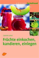 Gabriele Lehari - Früchte einkochen, kandieren, einlegen
