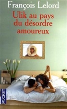 Francois Lelord, François Lelord - Ulik au pays du désordre amoureux : un conte