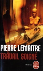 Pierre Lemaitre, Pierre (1951-....) Lemaitre, Pierre Lemaître, Lemaitre-p, PIERRE LEMAITRE - La trilogie Verhoeven. Vol. 1. Travail soigné