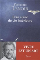 Frédéric Lenoir - Petit traité de vie intérieure