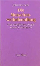Johannes Lenz - Die Menschenweihehandlung