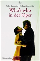 Silke Leopold, Robert Maschka - Who's who in der Oper