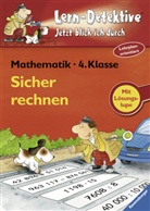 Silke Voigt - Lern-Detektive - Jetzt blick ich durch: Sicher rechnen, Mathematik 4. Klasse