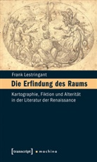 Frank Lestringant, Monsieur le Professeur Frank Lestringant, Jör Dünne, Jörg Dünne - Die Erfindung des Raums