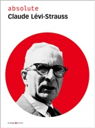 Claude Lévi-Strauss, Max Annas, Marie H Gutberlet, Marie-Helene Gutberlet, Marie-Hélène Gutberlet - absolute Claude Lévi-Strauss
