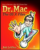 Bob LeVitus - Dr. Mac: The Os X Files