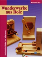 Raymond Levy - Wunderwerke aus Holz