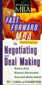 Alexander Hiam, Roy Lewicki, Roy J. Lewicki - Fast Forward MBA in Negotiating and Deal Making