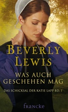 Beverly Lewis, Lewis  Beverly - Was auch geschehen mag