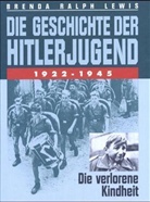 Brenda Ralph Lewis - Die Geschichte der Hitlerjugend 1922-1945
