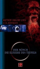 E.T.A. Hoffmann, Ernst Th. A. Hoffmann, Matthew Gr. Lewis, Matthew Gregory Lewis - Der Mönch. Die Elixiere des Teufels