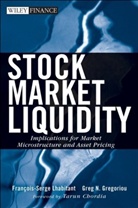 Greg N. Gregoriou, Francois-Serge Lhabitant, Francois-Serge Gregoriou Lhabitant - Stock Market Liquidity
