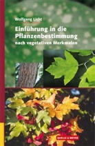 Wolfgang Licht - Einführung in die Pflanzenbestimmung nach vegetativen Merkmalen