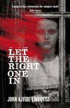 John Ajvide Lindqvist, John A. Lindqvist, John Ajvide Lindqvist - Let the Right One in