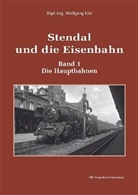 Wolfgang List - Stendal und die Eisenbahn. Bd.1