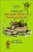 Arnold Lobel - Das große Buch von Frosch und Kröte