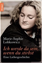 Marie-S Lobkowicz, Marie-Sophie Lobkowicz - Ich werde da sein, wenn du stirbst