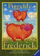 Dieter Loewe, Elke Loewe - Piggeldy und Frederick