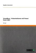 Brigitte Löwenstein - Grundkurs - Präsentationen mit Power Point 2007