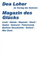 Dea Loher - Das Magazin des Glücks. Berliner Geschichte. Die Schere. War Zone