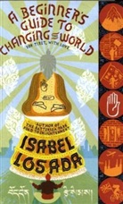 Isabel Losada - A Beginner's Guide to Changing the World