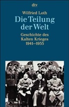 Wilfried Loth - Die Teilung der Welt