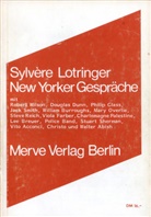 Walter Abish, Vito Acconci, Sylvere Lotringer - New Yorker Gespräche